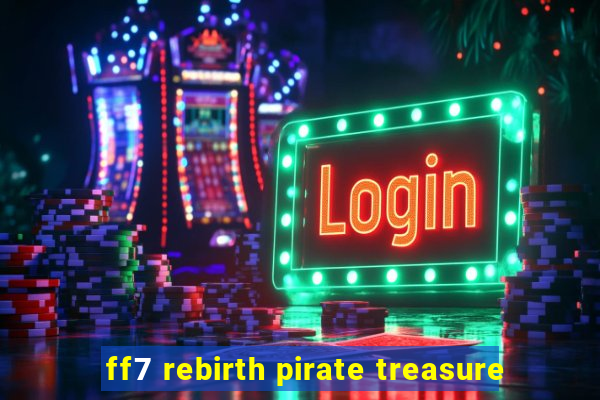 ff7 rebirth pirate treasure